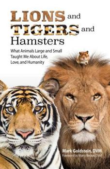 Paperback Lions and Tigers and Hamsters: What Animals Large and Small Taught Me about Life, Love, and Humanity Book