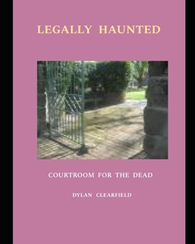 Paperback Legally Haunted: Courtroom For The Dead Book