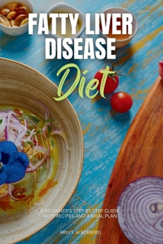 Paperback Fatty Liver Disease Diet: A Beginner's Step by Step Guide with Recipes and a Meal Plan Book