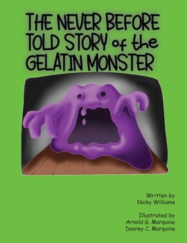 Paperback The Never Before Told Story of the Gelatin Monster Book