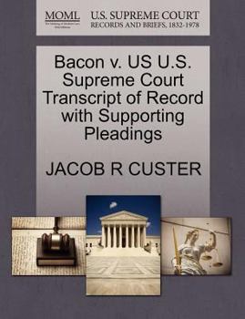 Paperback Bacon V. Us U.S. Supreme Court Transcript of Record with Supporting Pleadings Book