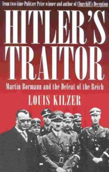 Hardcover Hitler's Traitor: Martin Bormann and the Defeat of the Reich Book