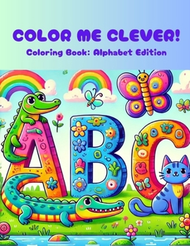 Paperback Color Me Clever!: Coloring Book: Alphabet Edition Book