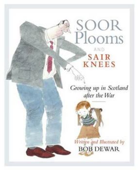 Hardcover Soor Plooms and Sair Knees: Growing Up in Scotland After the War Book