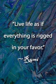 Paperback "Live life as if everything is rigged in your favor." Rumi Notebook: Lined Journal, 120 Pages, 6 x 9 inches, Spiritual Gift, Soft Cover, Black Matte F Book