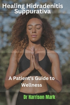 Paperback Healing Hidradenitis Suppurativa: A Patient's Guide to Wellness Book