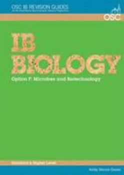 Paperback IB Biology - Option F: Microbes and Biotechnology Standard and Higher Level (OSC IB Revision Guides for the International Baccalaureate Diploma) Book