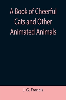 Paperback A Book of Cheerful Cats and Other Animated Animals Book
