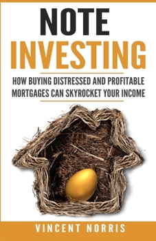 Paperback Note Investing: How Buying Distressed and Profitable Mortgages can Skyrocket Your Income Book