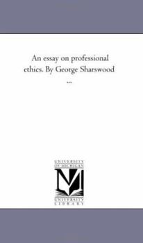 Paperback An Essay On Professional Ethics. by George Sharswood ... Book