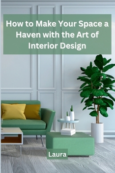 Paperback How to Make Your Space a Haven with the Art of Interior Design Book