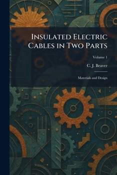 Paperback Insulated Electric Cables in Two Parts: Materials and Design Book