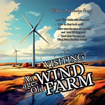 Visiting an Ages Old Wind Farm: A Nice Gift in picture books ? A Great one in books for kids ? Children's books of Knowledge Quest (Children's Knowledge Quest)