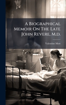 Hardcover A Biographical Memoir On The Late John Revere, M.d. Book