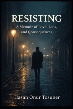 Paperback Resisting: A Memoir of Love, Loss, and Consequences Book