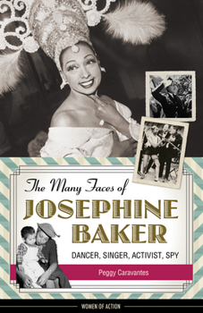 Hardcover The Many Faces of Josephine Baker: Dancer, Singer, Activist, Spy Volume 11 Book