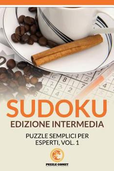 Paperback Sudoku Edizione Intermedia: Puzzle Semplici Per Esperti, Vol.1 [Italian] Book