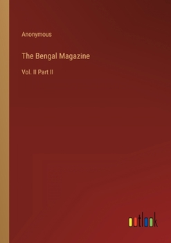 Paperback The Bengal Magazine: Vol. II Part II Book