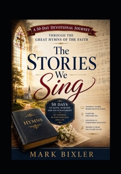 The Stories We Sing: 50 Days of Faith, Worship and Encouragement