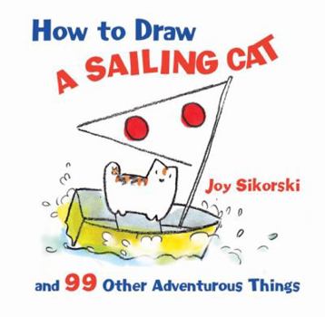 Spiral-bound How to Draw a Sailing Cat and 99 Other Adventurous Things Book
