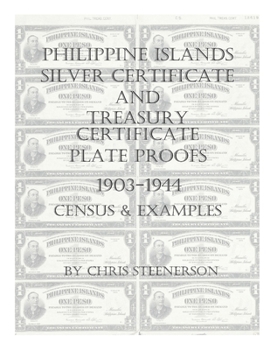 Paperback Philippine Islands Silver Certificate and Treasury Certificate Plate Proofs [1903-1944] - Census & Examples Book