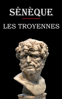 Paperback Les Troyennes (Sénèque): édition intégrale et annotée [French] Book