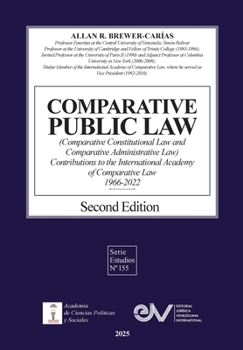 COMPARATIVE PUBLIC LAW (COMPARATIVE CONSTITUTIONAL LAW AND COMPARATIVE ADMINISTRATIVE LAW) Contributions to the International Academy of Comparative Law 1966-2022