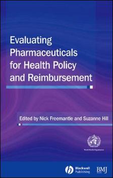 Evaluating Pharmaceuticals for Health Policy and Reimbursement