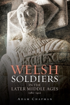 Hardcover Welsh Soldiers in the Later Middle Ages, 1282-1422 Book