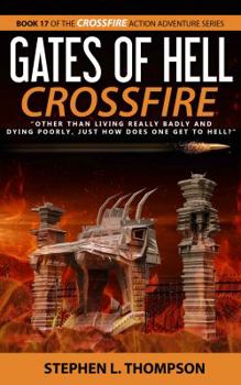 Paperback Gates of Hell Crossfire: "Other than living really badly and dying poorly, just how does one get to Hell?" Book