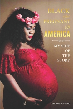 Black And Pregnant in AMERICA: My Side Of The Story