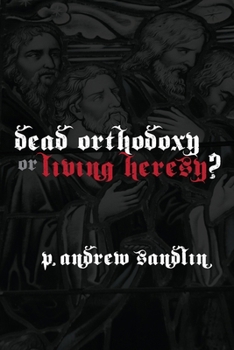 Paperback Dead Orthodoxy or Living Heresy? Book