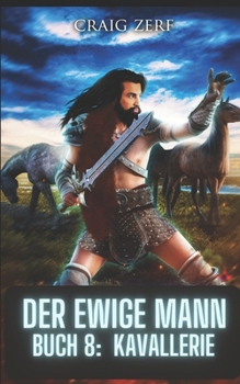 Der Ewige Mann Buch 8 - Kavallerie: Eine postapokalyptische, urbane Fantasie (German Edition)