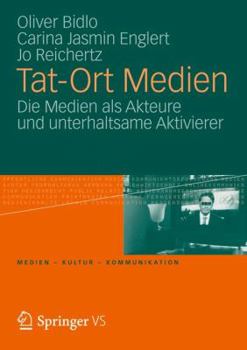 Paperback Tat-Ort Medien: Die Medien ALS Akteure Und Unterhaltsame Aktivierer [German] Book