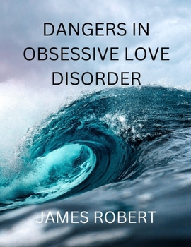 Paperback Dangers in Obsessive Love Disorder Book