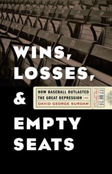 Paperback Wins, Losses, and Empty Seats: How Baseball Outlasted the Great Depression Book