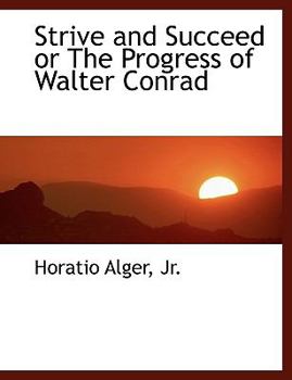 Paperback Strive and Succeed or the Progress of Walter Conrad [Large Print] Book