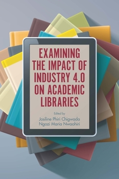 Paperback Examining the Impact of Industry 4.0 on Academic Libraries Book