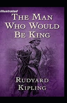 The Man Who Would be King Illustrated
