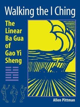 Paperback Walking the I Ching: The Linear Ba Gua of Gao Yi Sheng Book