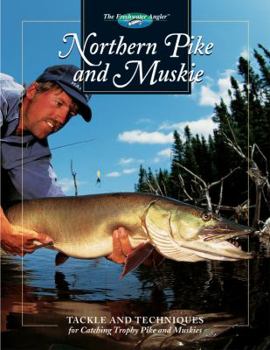 Hardcover Northern Pike and Muskie: Tackle and Techniques for Catching Trophy Pike and Muskies Book