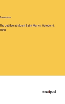 Hardcover The Jubilee at Mount Saint Mary's, October 6, 1858 Book