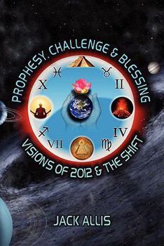 Paperback Prophesy, Challenge & Blessing: Visions of 2012 & the Shift Book