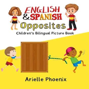Paperback English & Spanish Opposites: Bilingual Children's Picture Book: - Learn & Teach Your Child Spanish Words Book