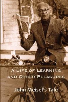 Paperback A Life of Learning and Other Pleasures: John Meisel's Tale Book