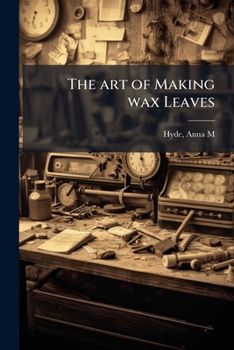 Paperback The art of Making wax Leaves Book
