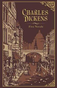 Charles Dickens: Five Novels Complete and Unabridged: Oliver Twist, A Christmas Carol, David Copperfield, A Tale ofTwo Cities, Great Expectations