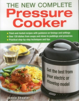 Hardcover The New Complete Pressure Cooker: Get the Best from Your Electric or Stovetop Model Book