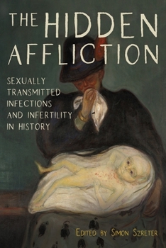 The Hidden Affliction: Sexually Transmitted Infections and Infertility in History - Book  of the Rochester Studies in Medical History