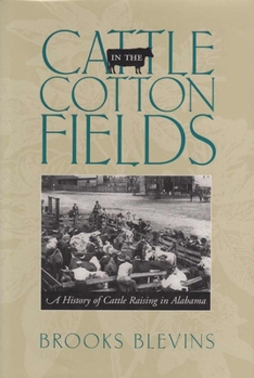 Hardcover Cattle in the Cotton Fields: A History of Cattle Raising in Alabama Book